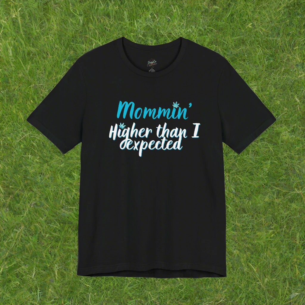 Mommin: Higher Than I expected Tee | Canna Mom Shirt