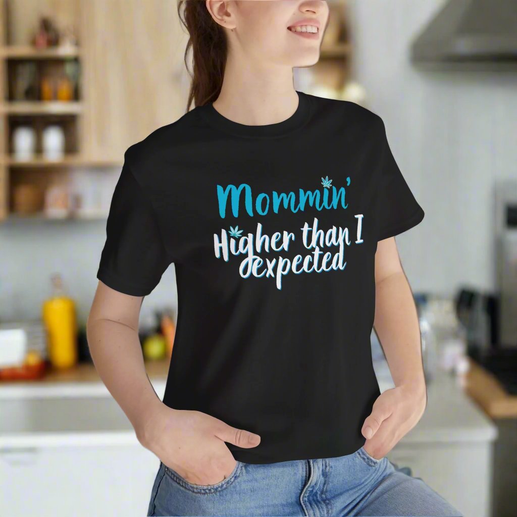Mommin: Higher Than I expected Tee | Canna Mom Shirt