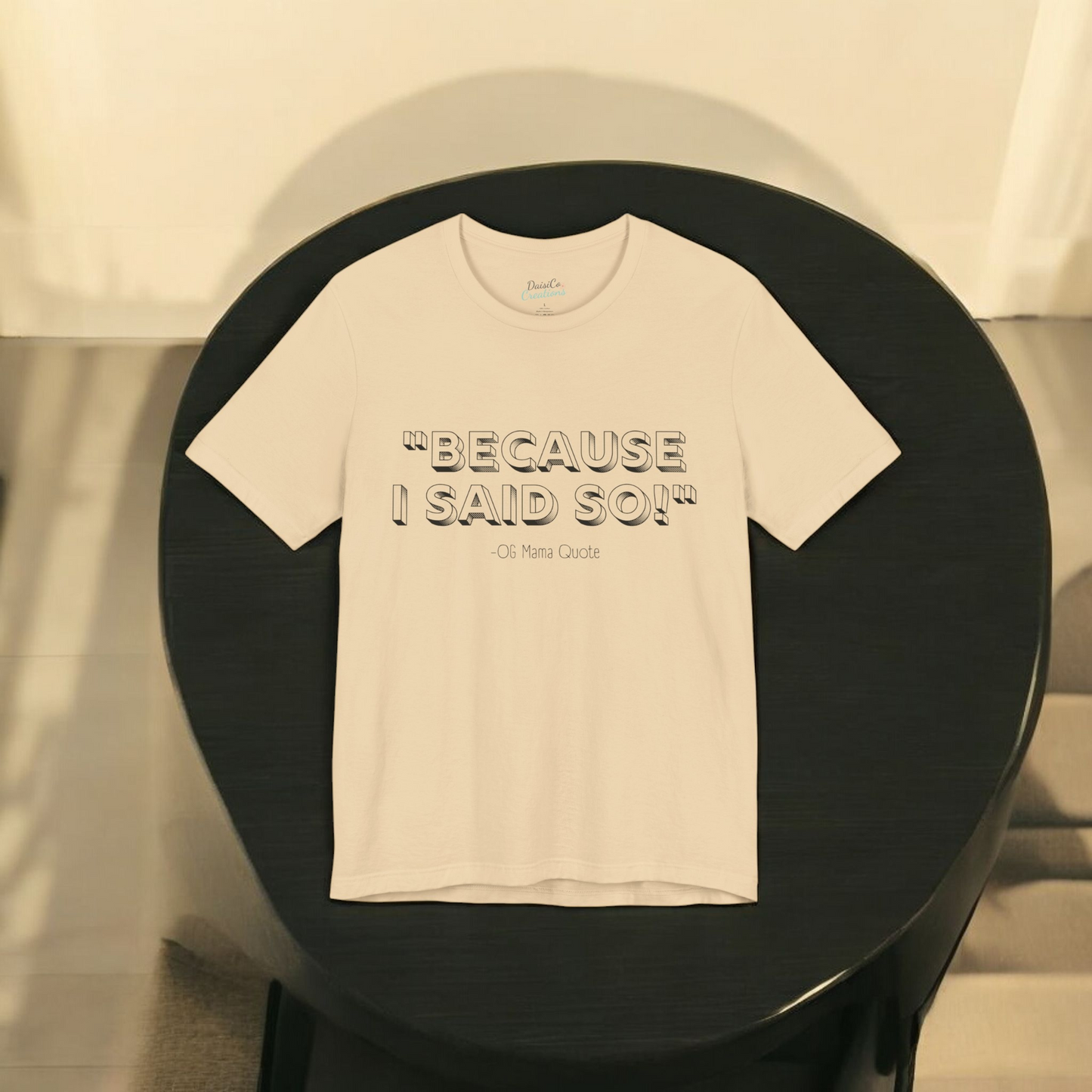 Because I Said So T-Shirt – Sassy OG Mama Quote in Soft Cream, Heather Columbia Blue, or Dark Pink