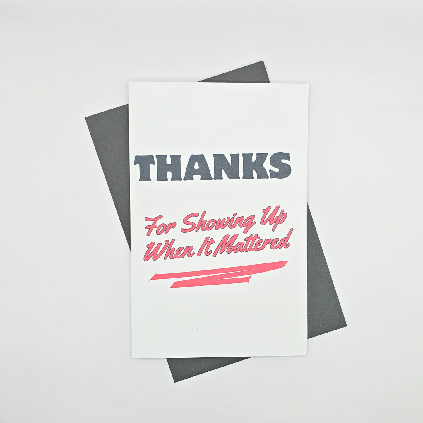 Thanks For Showing Up When It Mattered" Thank You Card