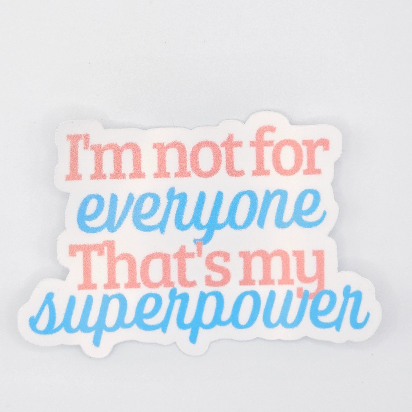 I'm Not for Everyone – That's My Superpower Sticker