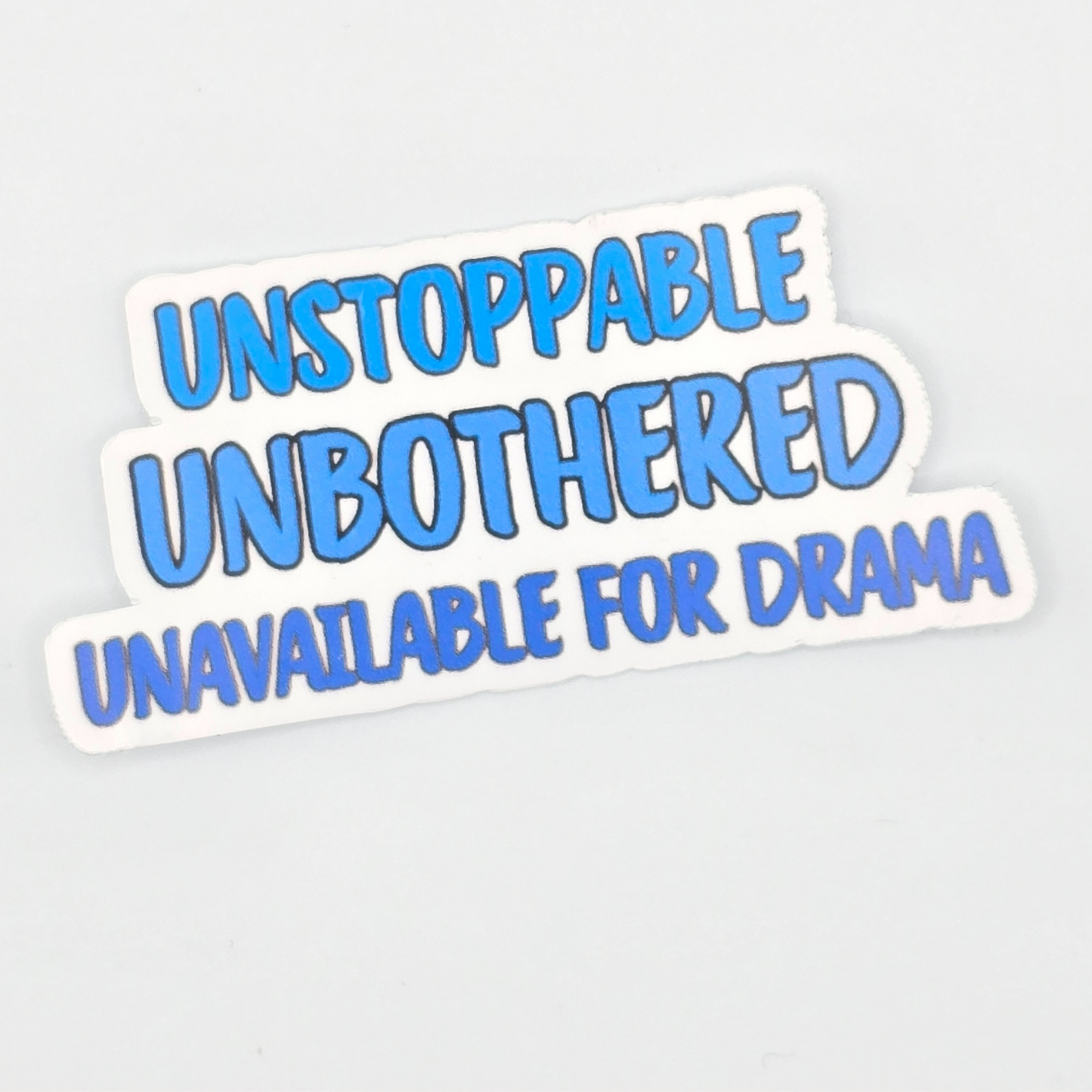 Unstoppable. Unbothered. Unavailable. Sticker