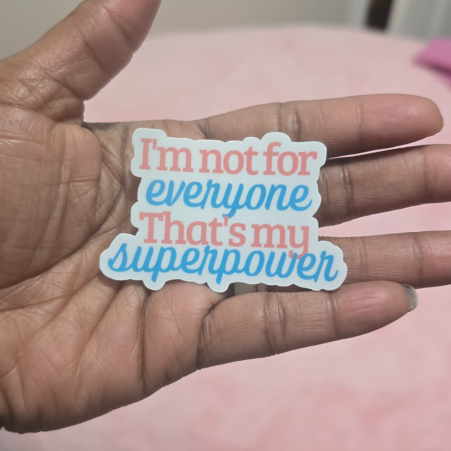 I'm Not for Everyone – That's My Superpower Sticker