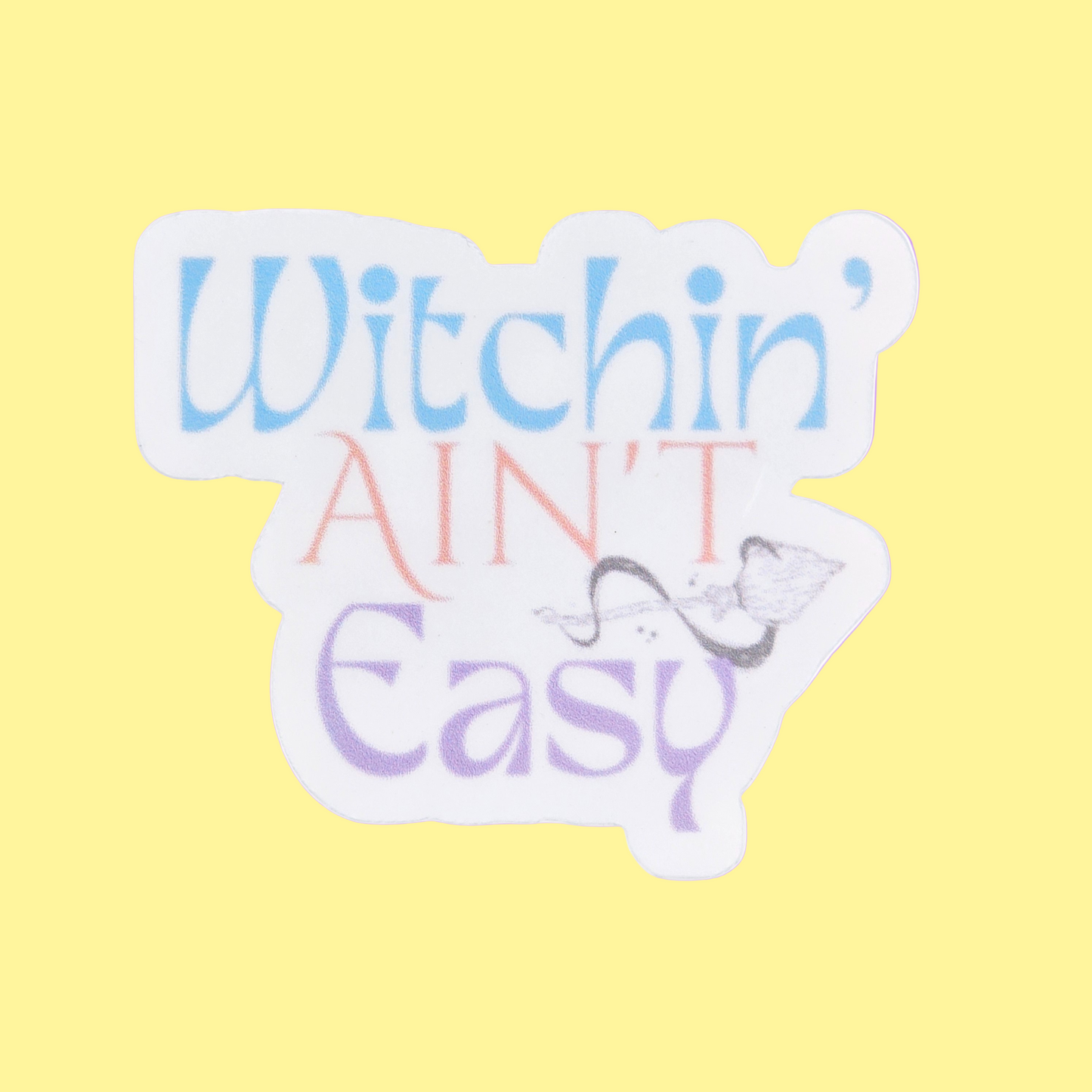 Witchin’ Ain’t Easy Sticker