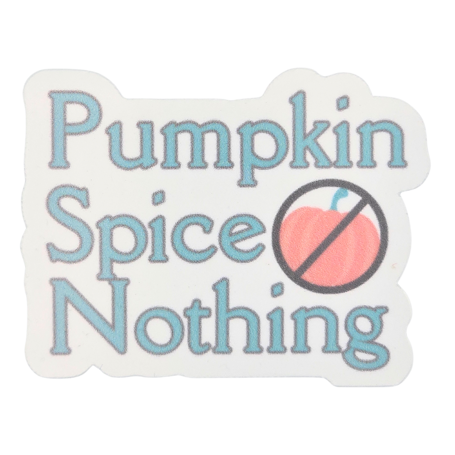 Pumpkin Spice Nothing Sticker