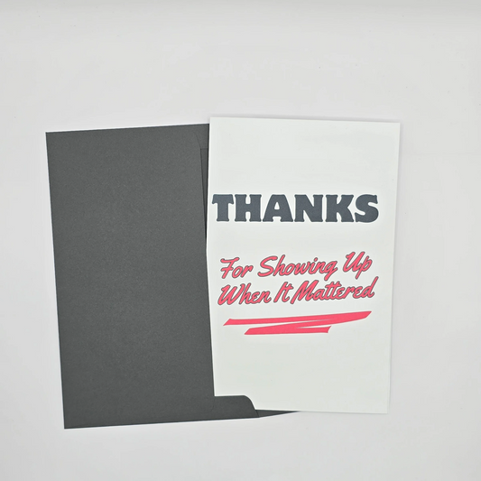 Thanks For Showing Up When It Mattered" Thank You Card