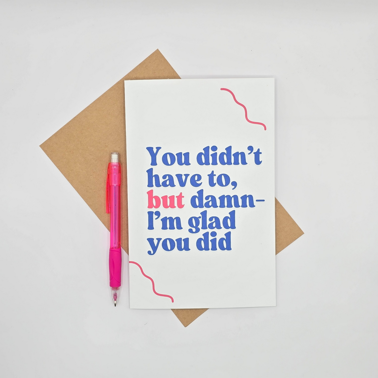 You Didn’t Have To, But Damn I’m Glad You Did" Thank You Card