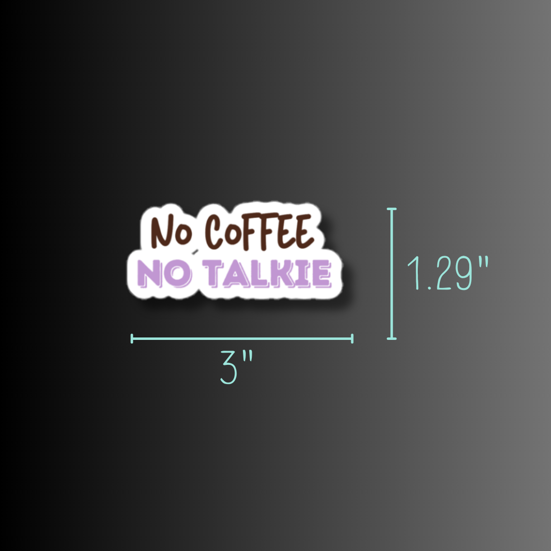 No Coffee No Talkie Water Proof Weather Proof Sticker