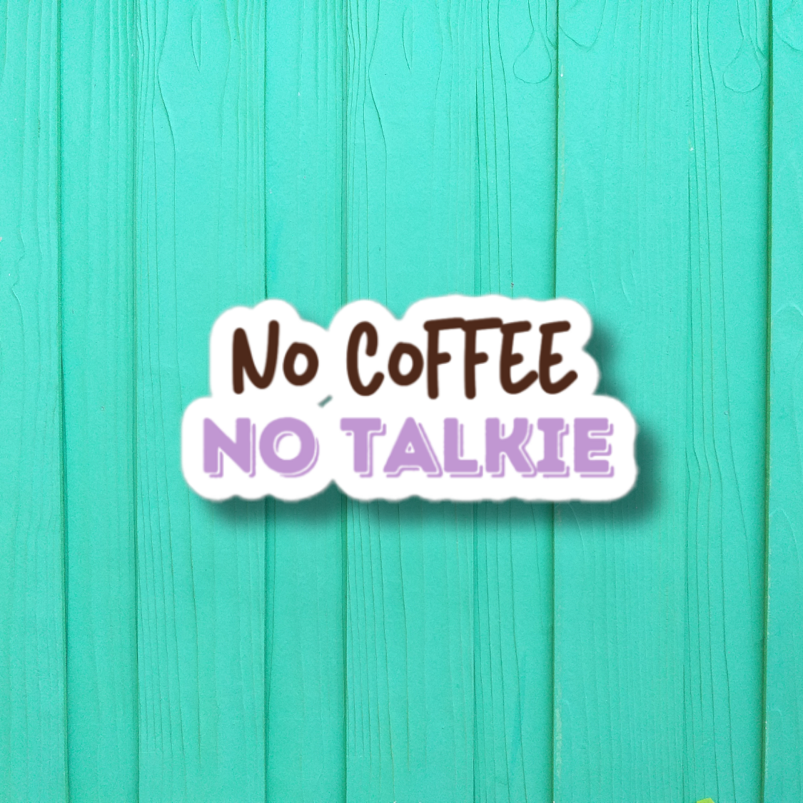 No Coffee No Talkie Water Proof Weather Proof Sticker