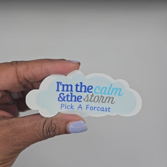 I'm the Calm & the Storm – Pick a Forecast Sticker