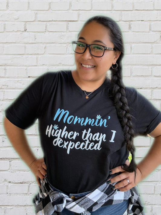 Mommin: Higher Than I expected Tee | Canna Mom Shirt