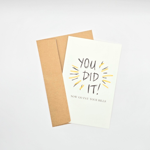 Funny Grad Card – You Did It! Go Pay Your Bills