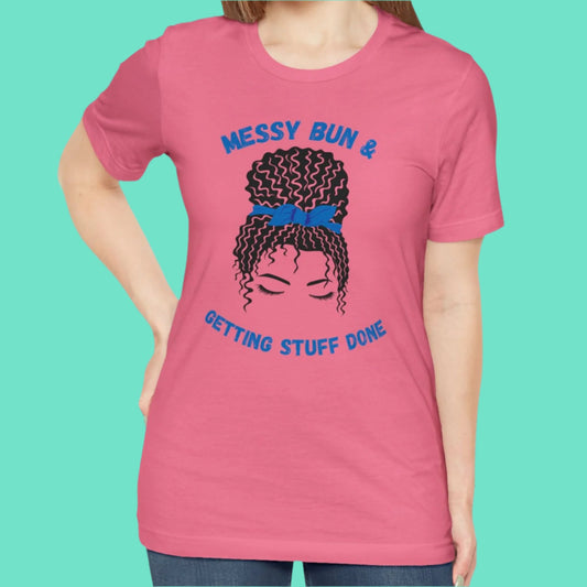 Messy Bun Getting Stuff Done | Funny Mom T-Shirt