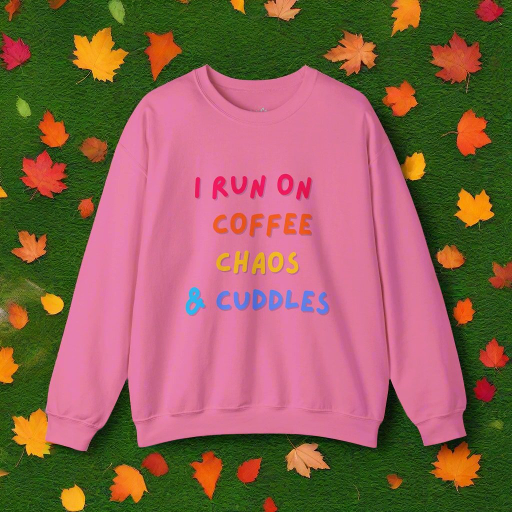 I Run On Coffee Chaos and Cuddles Sweatshirt Colorful Cozy Comfort