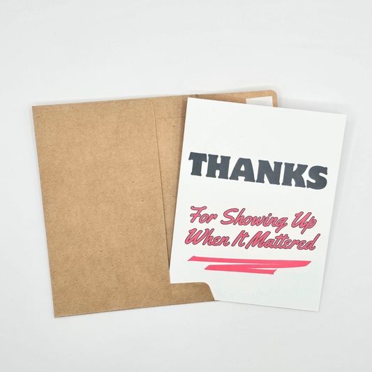 Thanks for Showing Up When It Mattered – Thank You Card