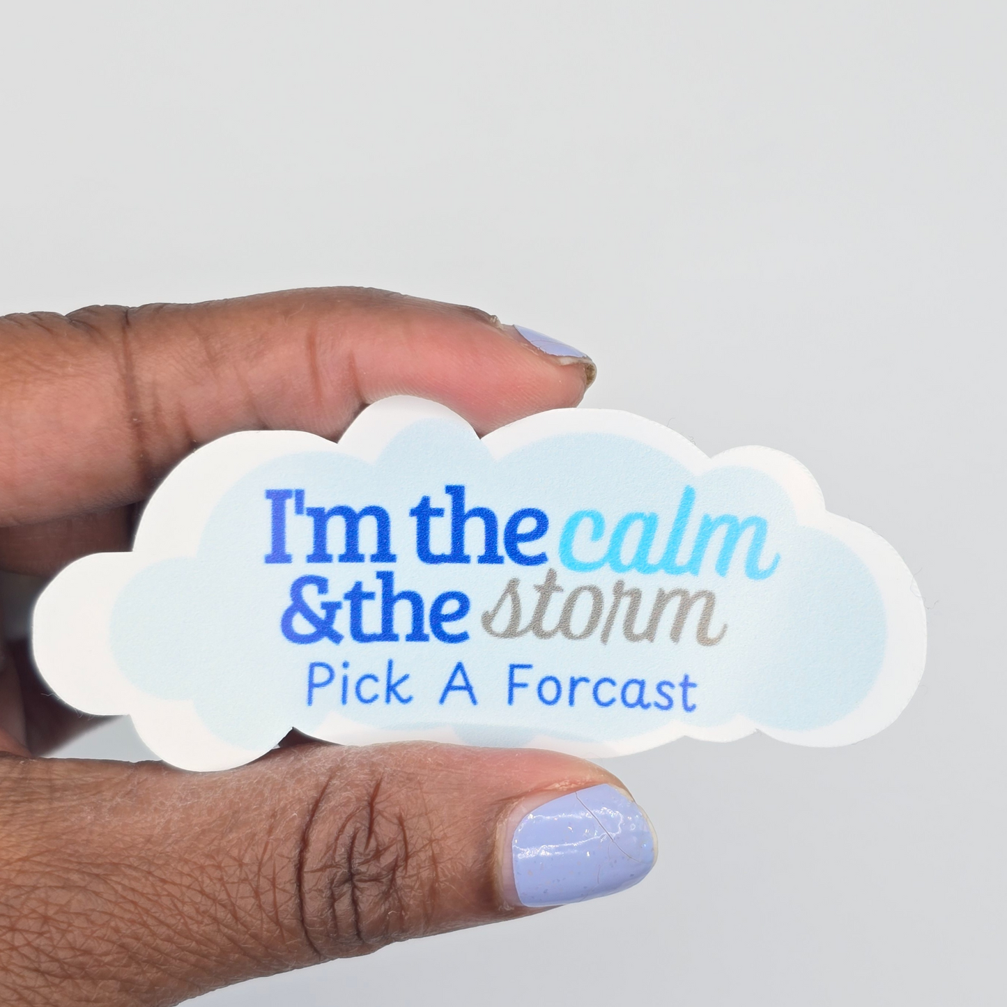 I'm the Calm & the Storm – Pick a Forecast Sticker