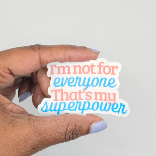 I'm Not for Everyone – That's My Superpower Sticker