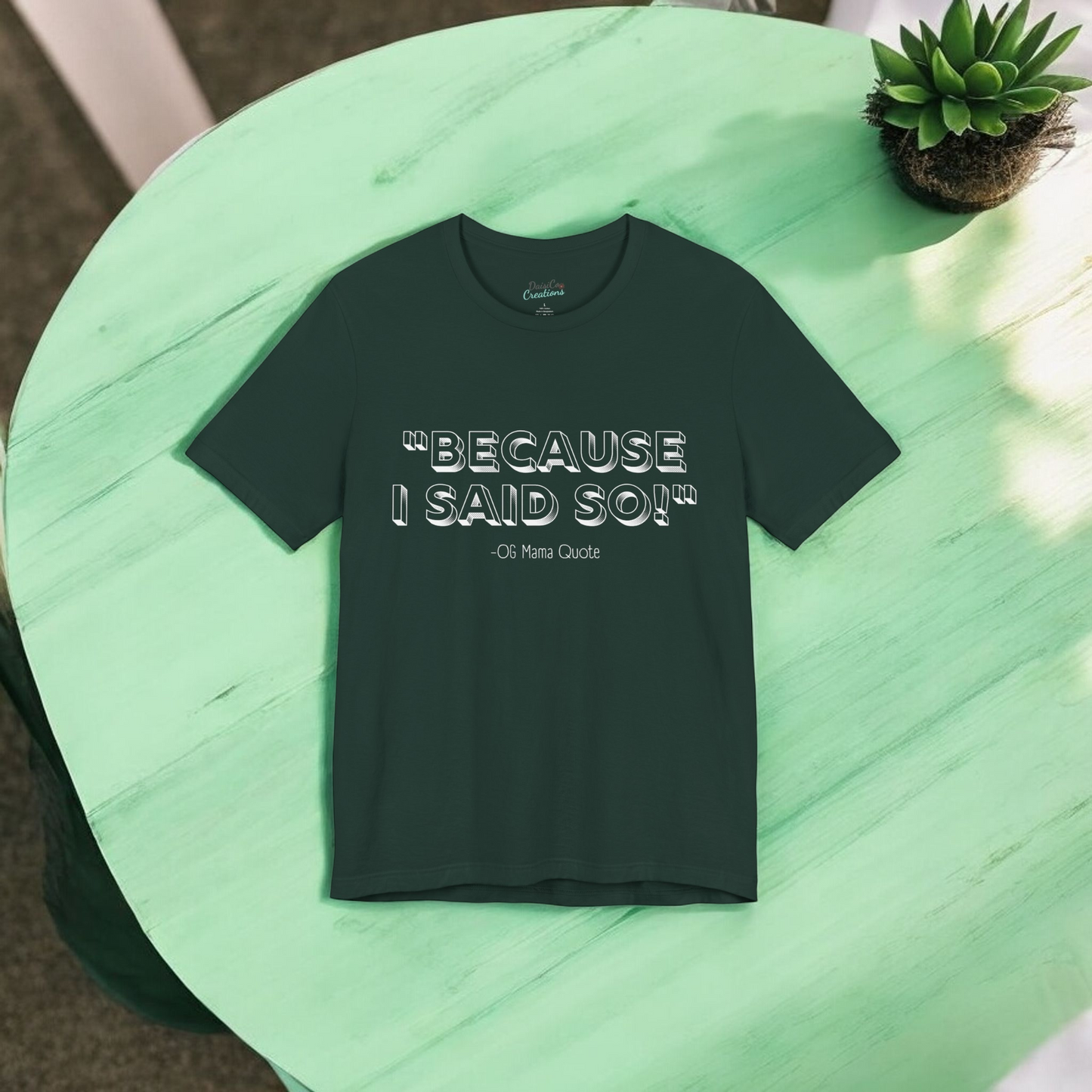 Because I Said So T-Shirt – OG Mama Quote in White Text on Black Heather, Forest Green, or Navy