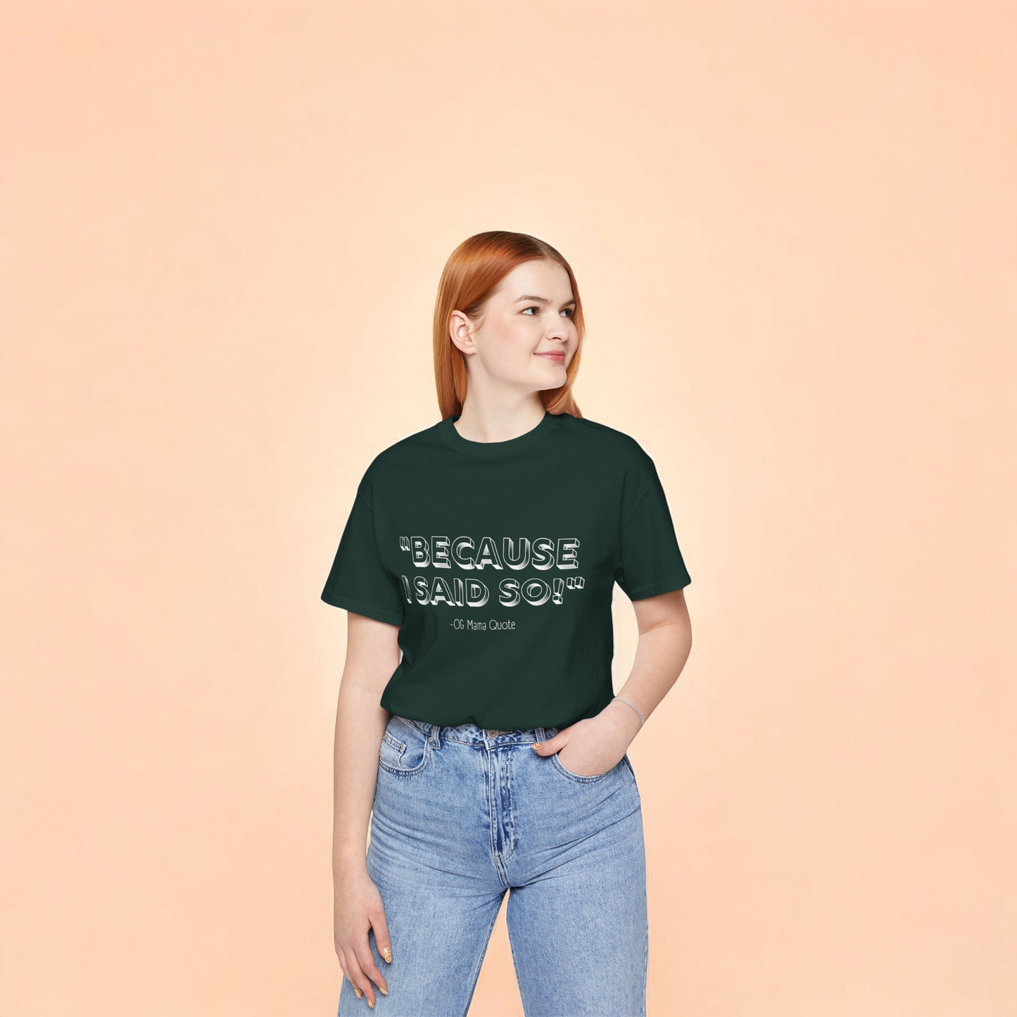 Because I Said So T-Shirt – OG Mama Quote in White Text on Black Heather, Forest Green, or Navy