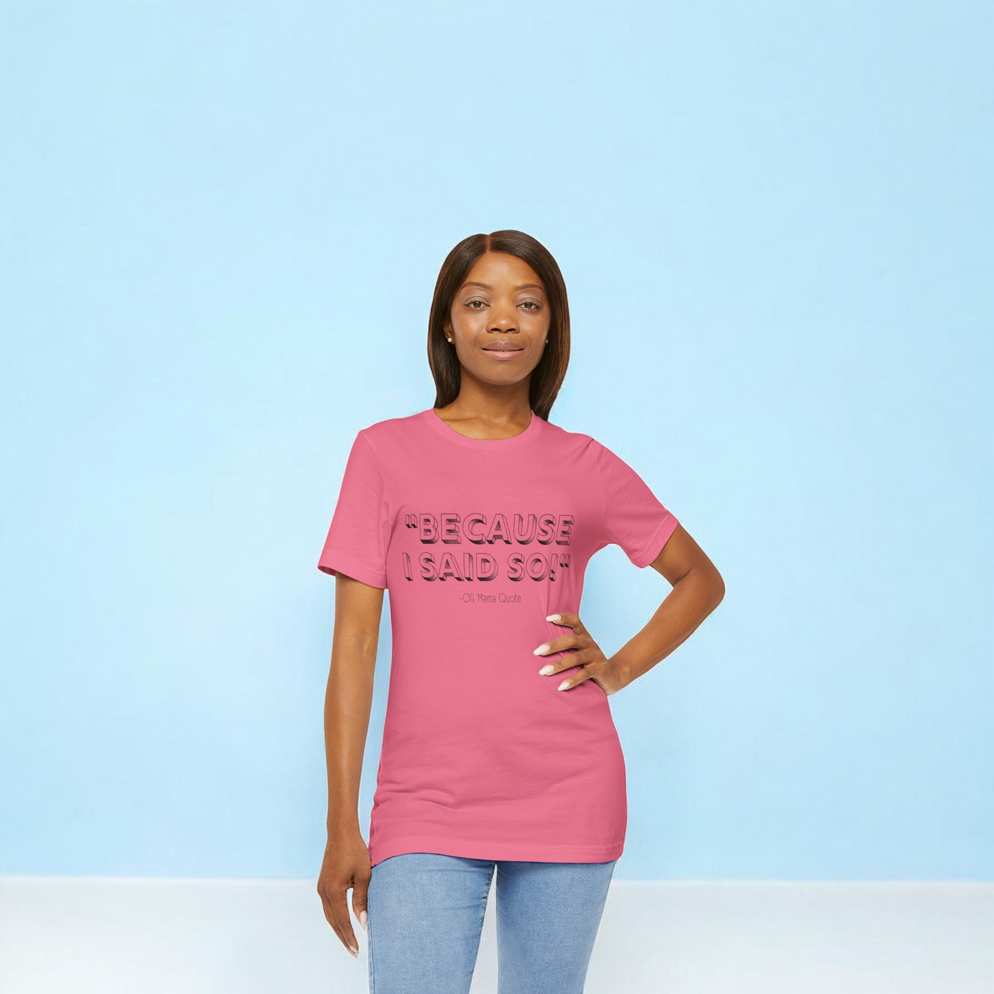 Because I Said So T-Shirt – Sassy OG Mama Quote in Soft Cream, Heather Columbia Blue, or Dark Pink