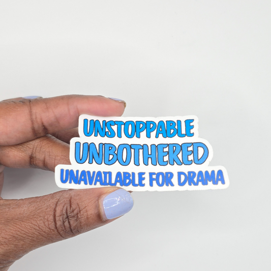 Unstoppable. Unbothered. Unavailable. Sticker