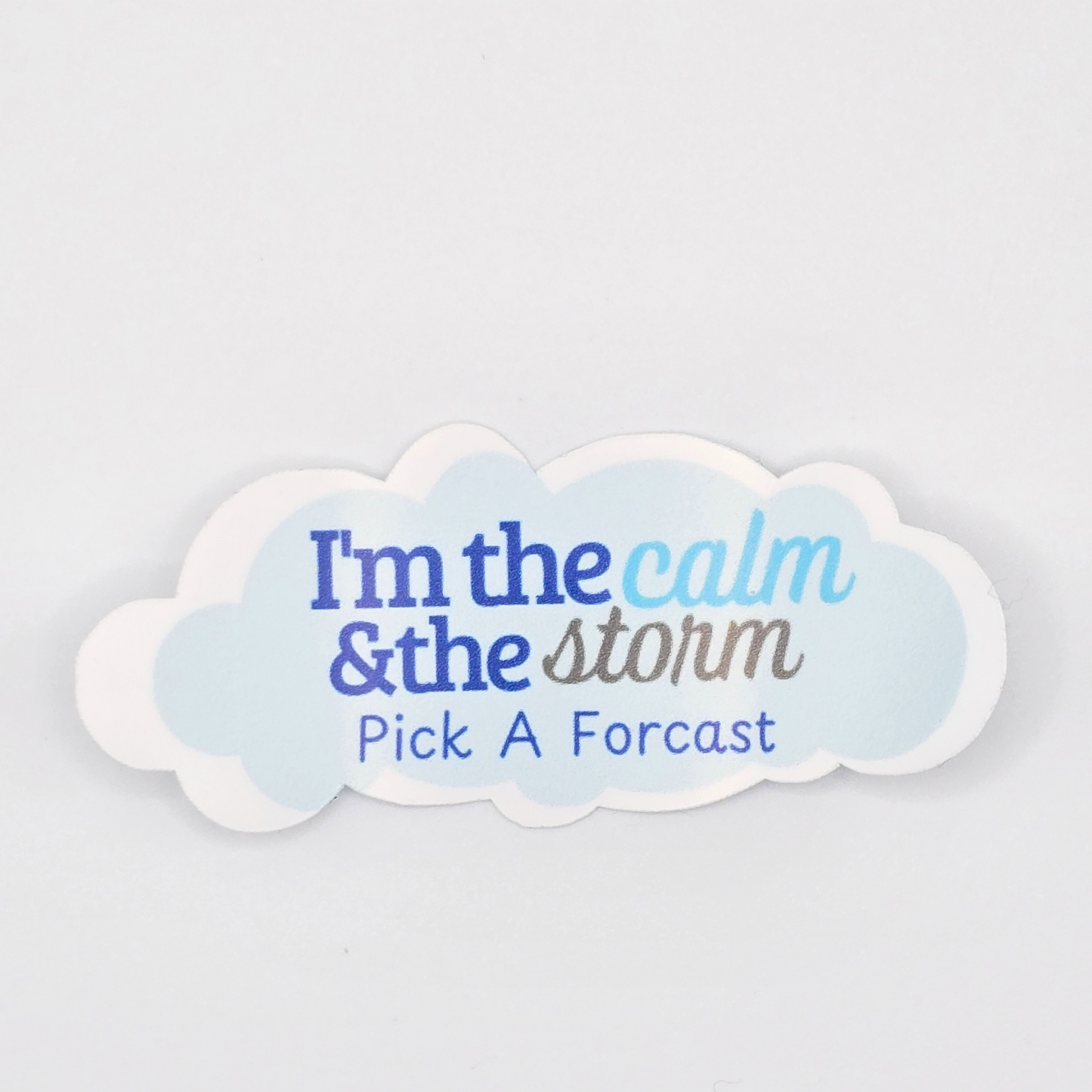 I'm the Calm & the Storm – Pick a Forecast Sticker
