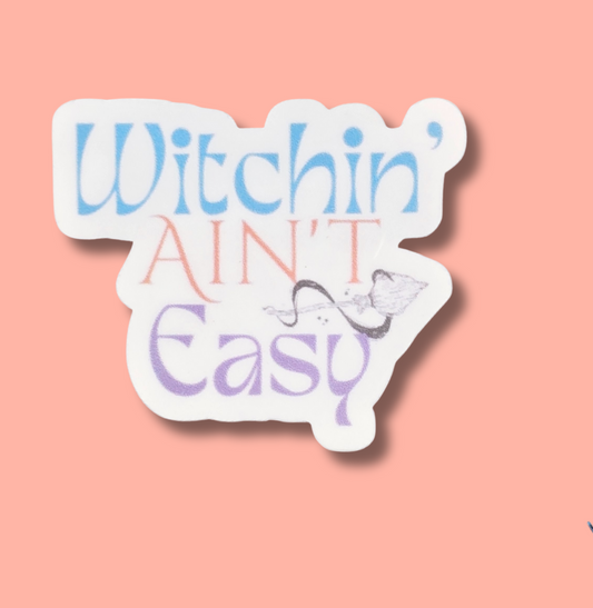 Witchin’ Ain’t Easy Sticker
