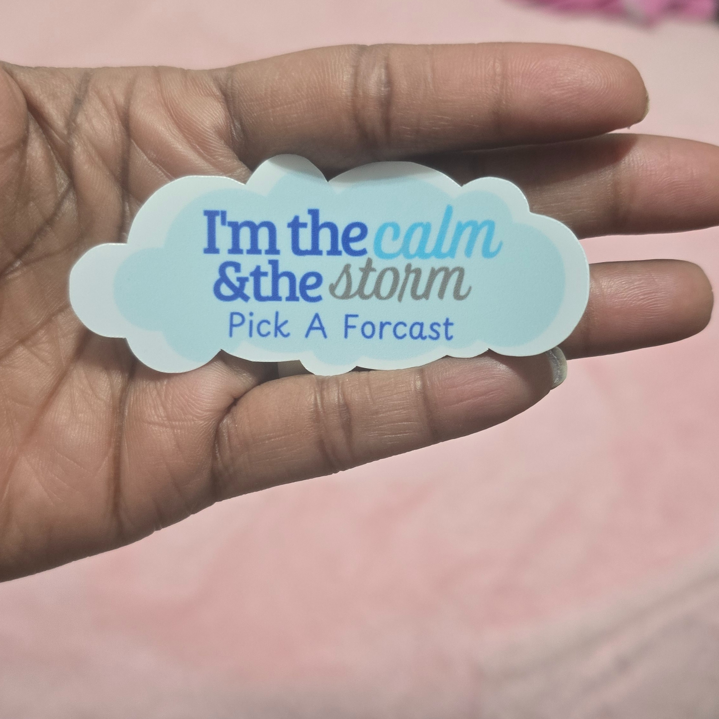 I'm the Calm & the Storm – Pick a Forecast Sticker