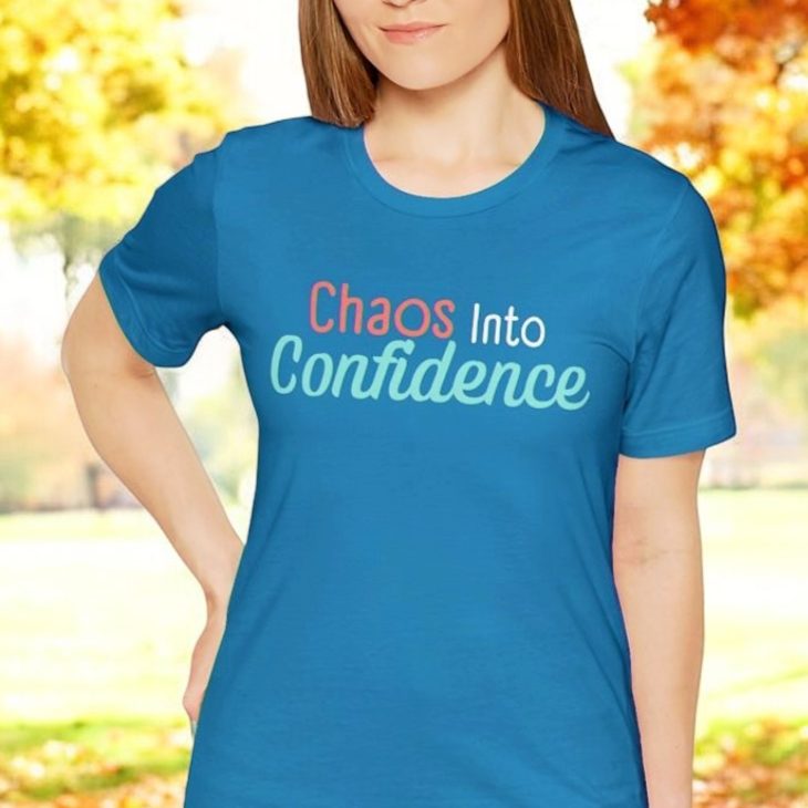 Chaos into Confidence T-Shirt - Empowering Moms, Fun & Bold Graphic Tee