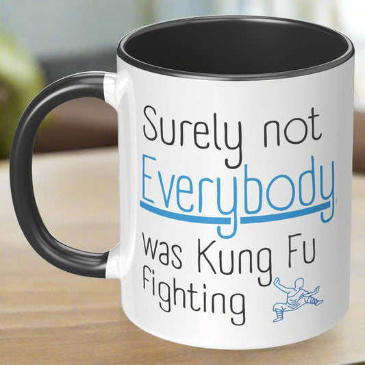 Surely Not Everybody Was Kung Fu Fighting" Coffee Mug – A Relatable Laugh for Busy Moms