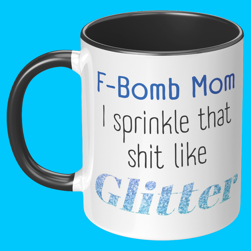 F-Bomb Mom Mug – Funny Glitter Mom Mug for Sassy Moms | Sprinkle That Sh*t Like Glitter