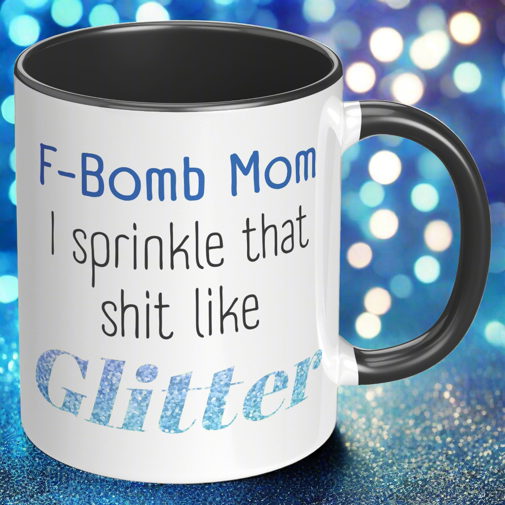 F-Bomb Mom Mug – Funny Glitter Mom Mug for Sassy Moms | Sprinkle That Sh*t Like Glitter