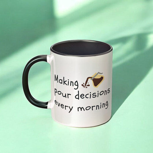 Making Pour Decisions Daily Mug – Sassy Coffee Mug for Moms